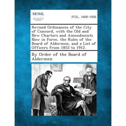 Revised Ordinances of the City of Concord with the Old and New Charters and Amendments Now in Force ..., Gale, Making of Modern Law