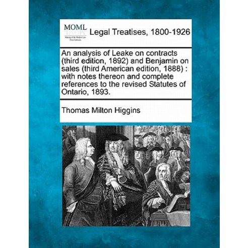 An Analysis of Leake on Contracts (Third Edition 1892) and Benjamin on Sales (Third American Edition ..., Gale Ecco, Making of Modern Law