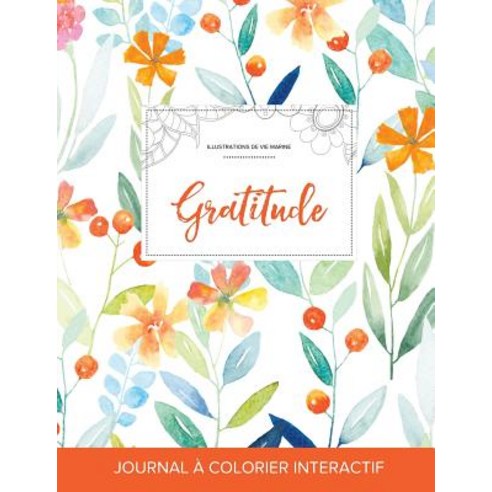 Journal de Coloration Adulte: Gratitude (Illustrations de Vie Marine Floral Printanier), Adult Coloring Journal Press