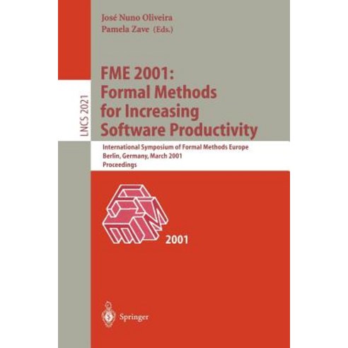 Fme 2001: Formal Methods for Increasing Software Productivity: International Symposium of Formal Metho..., Springer