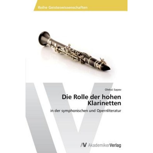 Die Rolle Der Hohen Klarinetten, AV Akademikerverlag