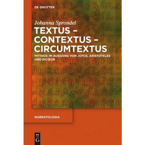Textus - Contextus - Circumtextus: Mythos Im Ausgang Von Joyce Aristoteles Und Ricoeur, Walter de Gruyter