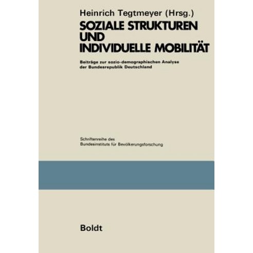 Soziale Strukturen Und Individuelle Mobilitat: Beitrage Zur Sozio-Demographischen Analyse Der Bundesre..., Vs Verlag Fur Sozialwissenschaften