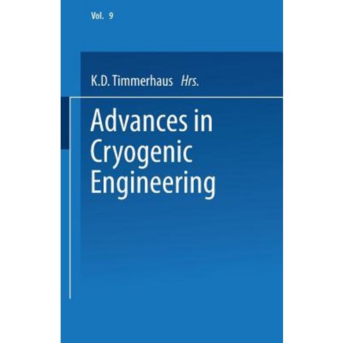 Advances in Cryogenic Engineering: Proceedings of the 1963 Cryogenic Engineering Conference University..., Springer