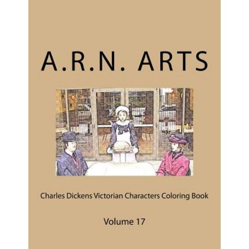 Charles Dickens Victorian Characters Coloring Book: Volume 17 Paperback, Createspace Independent Publishing Platform