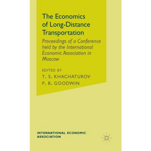 The Economics of Long-Distance Transportation: Proceedings of a Conference Held by the International E..., Palgrave MacMillan