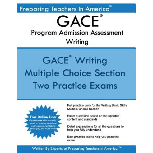 Gace Writing Program Admission Assessment: Gace Basic Skills Exam -Writing 202 Program Admission Asses..., Createspace Independent Publishing Platform