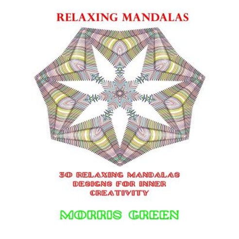 Relaxing Mandalas: Mandala Coloring Book for Creativity Stress Relief Relaxation Meditation and Pea..., Createspace Independent Publishing Platform