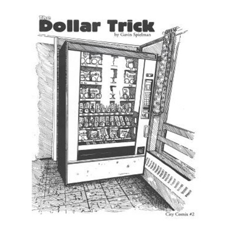 The Dollar Trick: Vending Machines and Grateful Dead Parking Lots Lead a College Hippy Down a Dark Pat..., Createspace Independent Publishing Platform