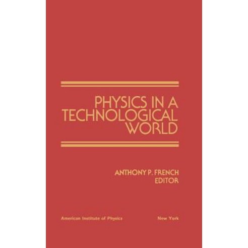Physics in a Technological World: From a Joint Meeting of Iupap and AIP Corporate Associates Washingt..., American Institute of Physics