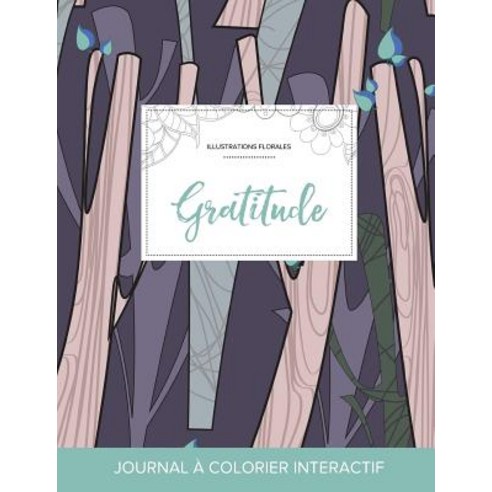 Journal de Coloration Adulte: Gratitude (Illustrations Florales Arbres Abstraits), Adult Coloring Journal Press