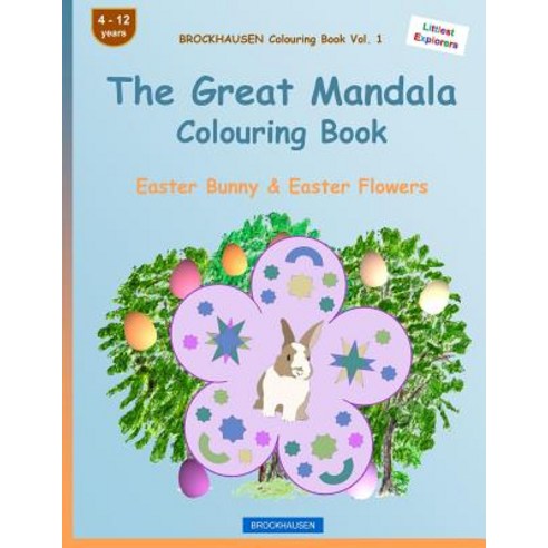 Brockhausen Colouring Book Vol. 1 - The Great Mandala Colouring Book: Easter Bunny & Easter Flowers, Createspace Independent Publishing Platform