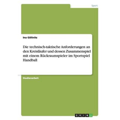 Die Technisch-Taktische Anforderungen an Den Kreislaufer Und Dessen Zusammenspiel Mit Einem Ruckraumsp..., Grin Publishing
