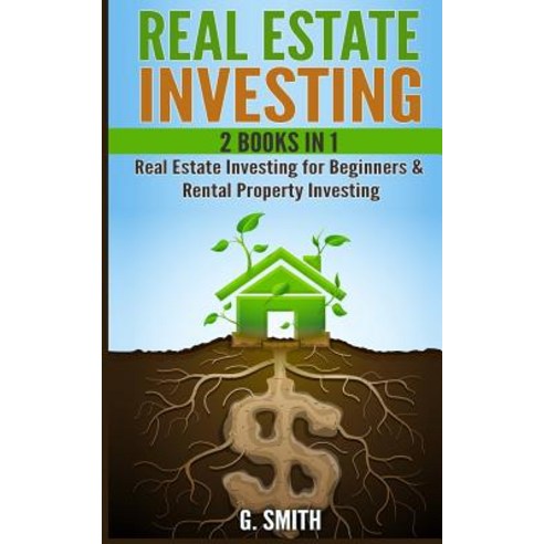 Real Estate Investing: 2 Books in 1: Real Estate Investing for Beginners & Rental Property Investing, Createspace Independent Publishing Platform