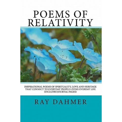 Poems of Relativity: Inspirational Poems of Spirituality Love and Heritage That Relate to Everyday Pe..., Createspace Independent Publishing Platform