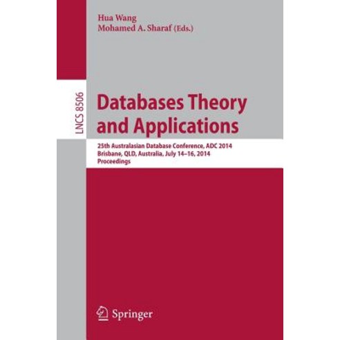 Databases Theory and Applications: 25th Australasian Database Conference Adc 2014 Brisbane Qld Aus..., Springer