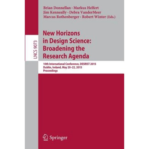 New Horizons in Design Science: Broadening the Research Agenda: 10th International Conference Desrist..., Springer