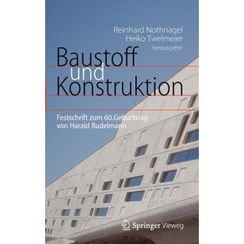 Baustoff Und Konstruktion: Festschrift Zum 60. Geburtstag Von Harald Budelmann, Springer