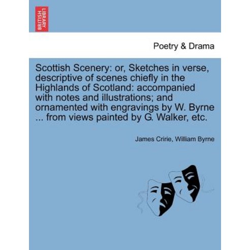 Scottish Scenery: Or Sketches in Verse Descriptive of Scenes Chiefly in the Highlands of Scotland: A..., British Library, Historical Print Editions