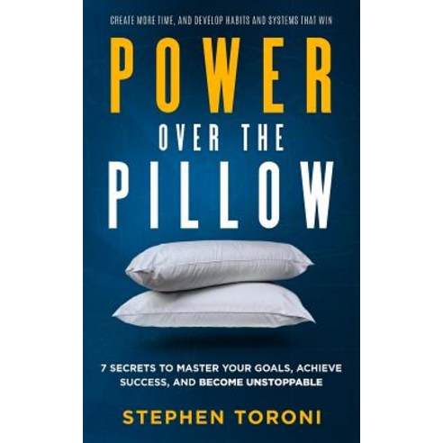 Power Over the Pillow: 7 Secrets to Master Your Goals Achieve Success and Become Unstoppable: Create..., Not Avail