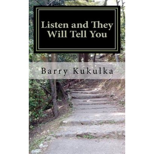 Listen and They Will Tell You: A Guide for Mid-Level Managers to Translate the Voice of the Customer I..., Createspace
