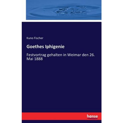 Goethes Iphigenie, Hansebooks