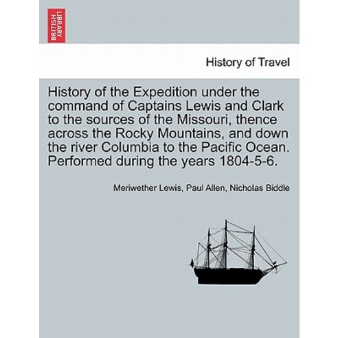 History of the Expedition Under the Command of Captains Lewis and Clark to the Sources of the Missouri..., British Library, Historical Print Editions