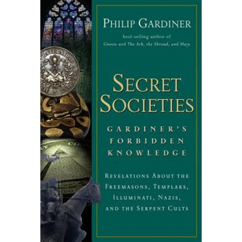 Secret Societies: Gardiner''s Forbidden Knowledge: Revelations about the Freemasons Templars Illumina..., New Page Books