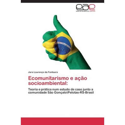 Ecomunitarismo E Acao Socioambiental, Eae Editorial Academia Espanola