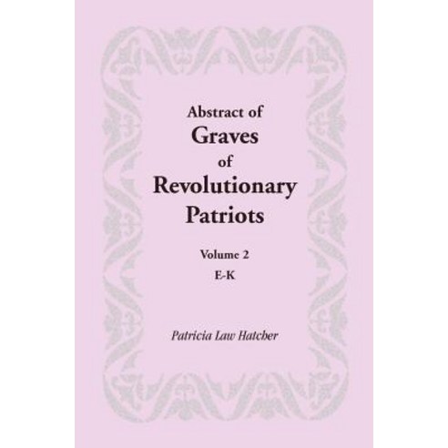 Abstract of Graves of Revolutionary Patriots: Volume 2 E-K Paperback, Heritage Books