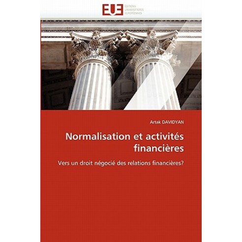 Normalisation Et Activites Financieres = Normalisation Et Activita(c)S Financia]res, Univ Europeenne
