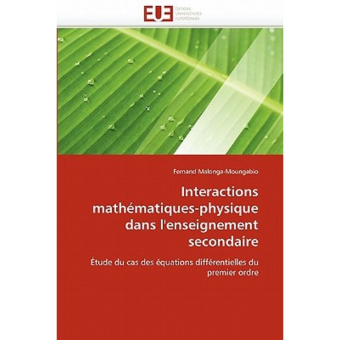 Interactions Mathematiques-Physique Dans L''''Enseignement Secondaire = Interactions Matha(c)Matiques-Ph..., Univ Europeenne