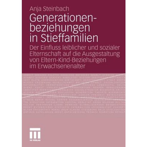 Generationenbeziehungen in Stieffamilien: Der Einfluss Leiblicher Und Sozialer Elternschaft Auf Die Au..., Vs Verlag Fur Sozialwissenschaften