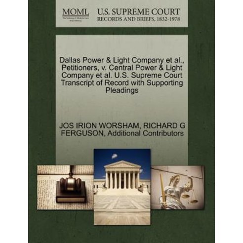 Dallas Power & Light Company et al. Petitioners V. Central Power & Light Company et al. U.S. Supreme..., Gale Ecco, U.S. Supreme Court Records