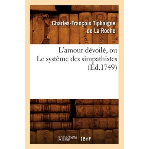 L''Amour Devoile Ou Le Systeme Des Simpathistes (Ed.1749), Hachette Livre - Bnf