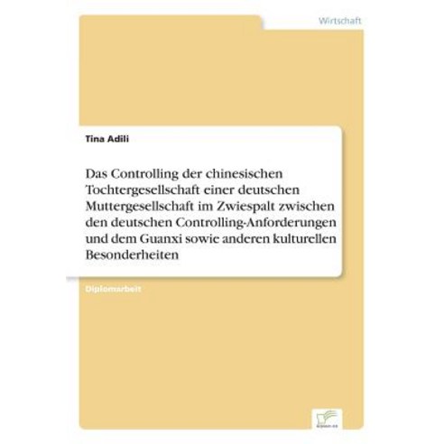Das Controlling Der Chinesischen Tochtergesellschaft Einer Deutschen Muttergesellschaft Im Zwiespalt Z..., Diplom.de