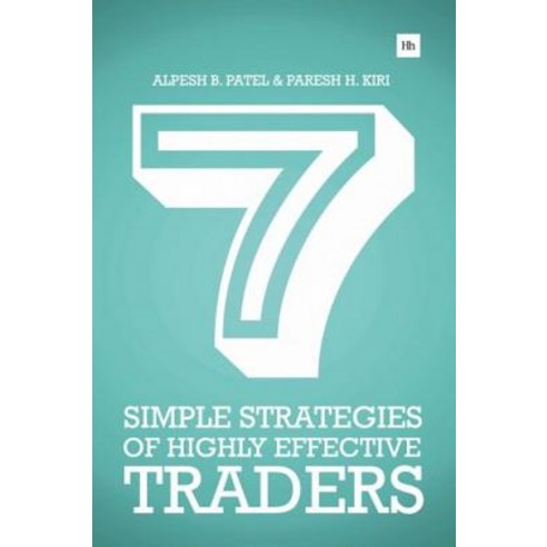 7 Simple Strategies of Highly Effective Traders: Winning Technical Analysis Strategies That You Can Pu..., Harriman House