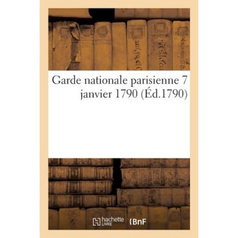 Garde Nationale Parisienne 7 Janvier 1790, Hachette Livre Bnf