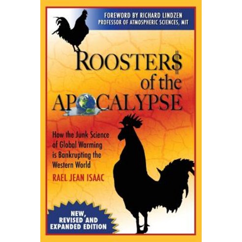 Roosters of the Apocalypse: How the Junk Science of Global Warming Is Bankrupting the Western World (N..., Createspace Independent Publishing Platform