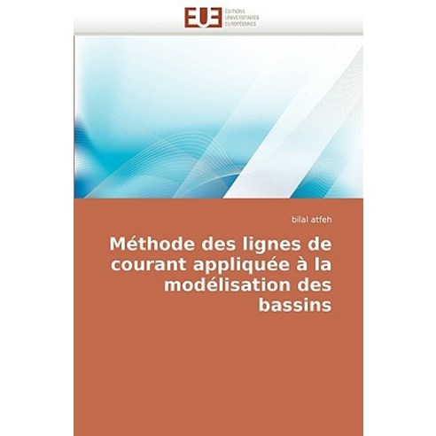 Methode Des Lignes de Courant Appliquee a la Modelisation Des Bassins = Ma(c)Thode Des Lignes de Coura..., Omniscriptum