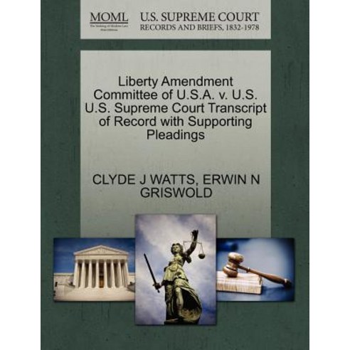 Liberty Amendment Committee of U.S.A. V. U.S. U.S. Supreme Court Transcript of Record with Supporting ..., Gale Ecco, U.S. Supreme Court Records