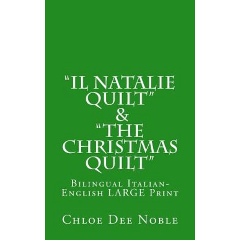 "Il Natalie Quilt" & "The Christmas Quilt" Bilingual Italian-English: Bilingual Italian-English Large ..., Createspace Independent Publishing Platform