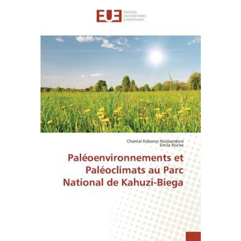Paleoenvironnements Et Paleoclimats Au Parc National de Kahuzi-Biega = Pala(c)Oenvironnements Et Pala(..., Univ Europeenne