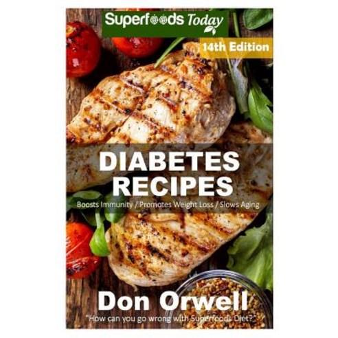 Diabetes Recipes: Over 220 Diabetes Type-2 Quick & Easy Gluten Free Low Cholesterol Whole Foods Diabet..., Createspace Independent Publishing Platform