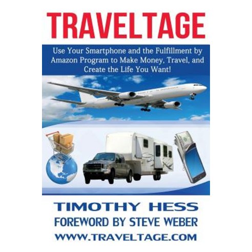 Traveltage: Use Your Smartphone and the Fulfillment by Amazon (Fba) Program to Make Money Travel and..., Supine Lupine Press, LLC