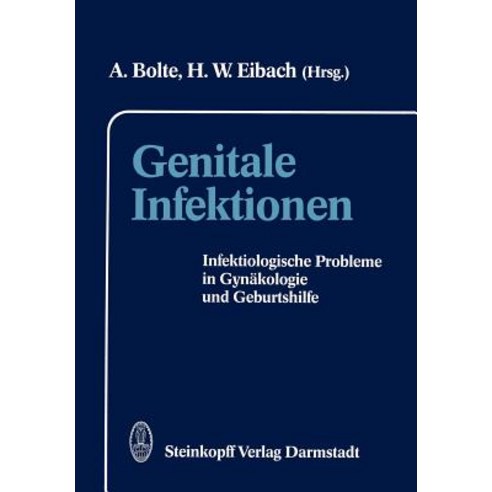 Genitale Infektionen: Infektiologische Probleme in Gynakologie Und Geburtshilfe, Steinkopff