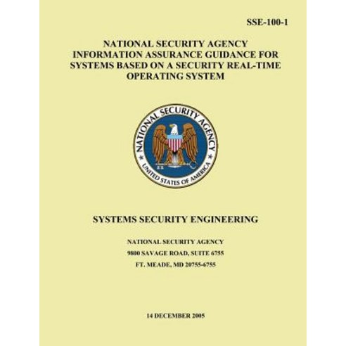 National Security Agency Information Assurance Guidance for Systems Based on a Security Real-Time Oper..., Createspace