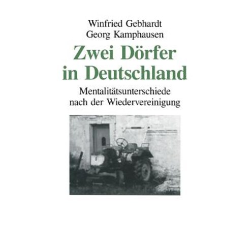 Zwei Dorfer in Deutschland: Mentalitatsunterschiede Nach Der Wiedervereinigung, Vs Verlag Fur Sozialwissenschaften