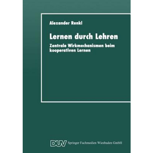 Lernen Durch Lehren: Zentrale Wirkmechanismen Beim Kooperativen Lernen, Deutscher Universitatsverlag