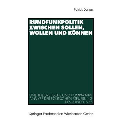 Rundfunkpolitik Zwischen Sollen Wollen Und Konnen, Vs Verlag Fur Sozialwissenschaften